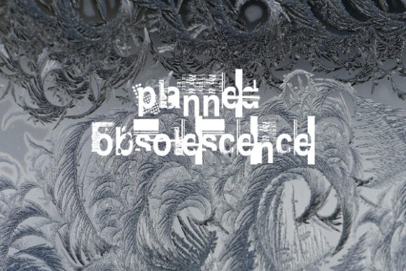 Planned Obsolescence: A Font That Tells a Story